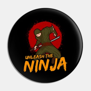 Cute & Funny Unleash The Ninja for Ninja Lovers Pin