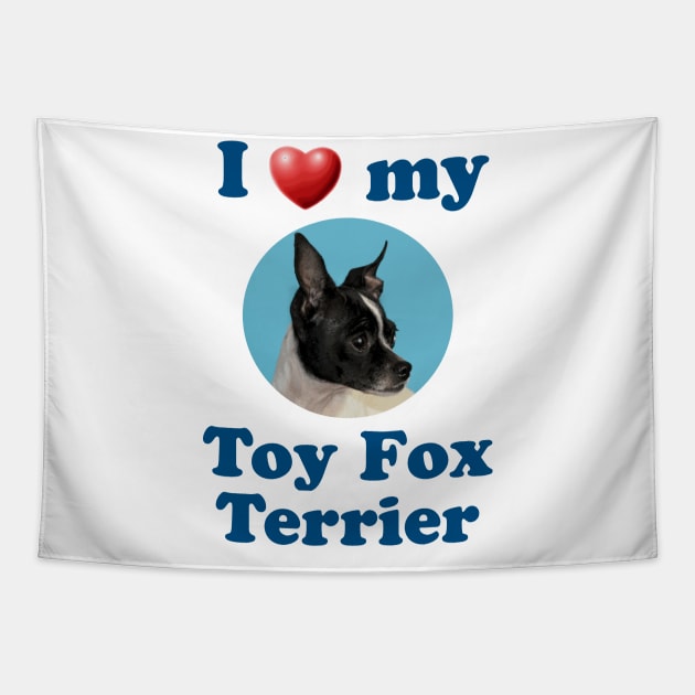 I Love My Toy Fox Terrier Tapestry by Naves