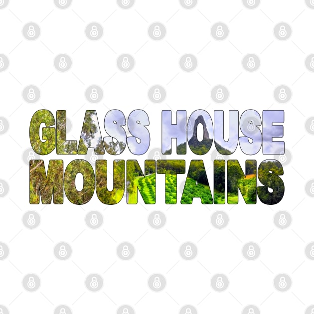 GLASS HOUSE MOUNTAINS - Sunshine Coast Hinterlands by TouristMerch