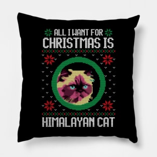 All I Want for Christmas is Himalayan Cat - Christmas Gift for Cat Lover Pillow