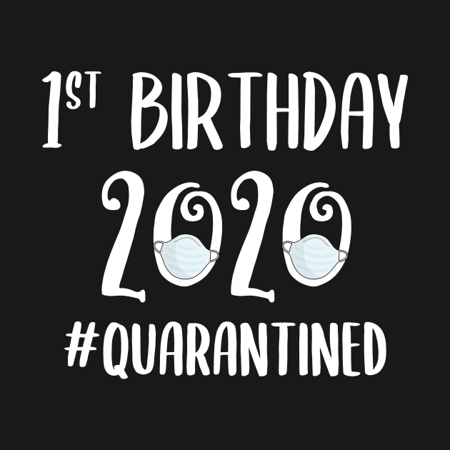 1st Birthday 2020 Quarantined by quaranteen