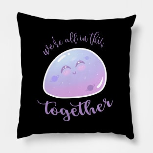 We're All In This Together Stay Positive T-shirt Pillow
