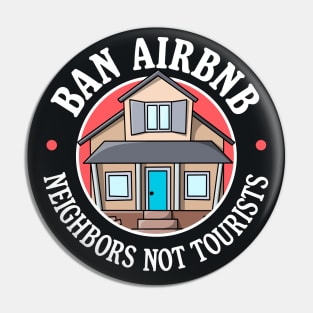 Ban Airbnb - Neighbours Not Tourists Pin