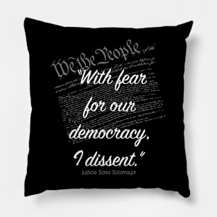 With Fear For Our Democracy I Dissent Pillow