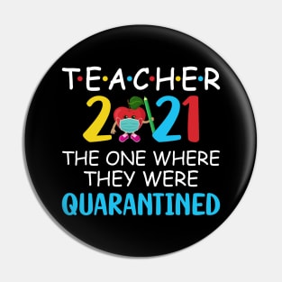 Teacher 2021 The One Where They Were Quarantined Pin