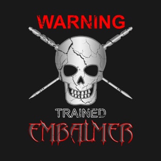 Warning Trained Embalmer Mortician Skull & Trocars T-Shirt