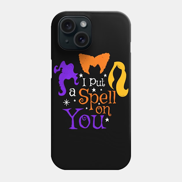 I Put A Spell On You Witch Sisters Halloween Quote Phone Case by heidiki.png