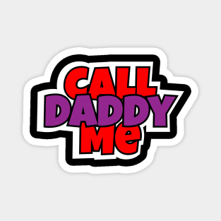 Call Me Daddy Magnet