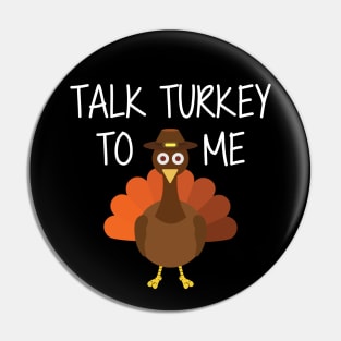 Turkey - Talk Turkey to me Pin