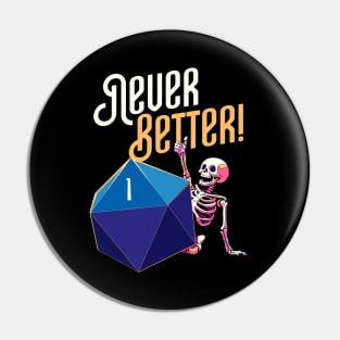 Never Better Funny Skeleton Critical Fail Pin