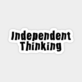 Independent Thinking is a thinking differently saying Magnet