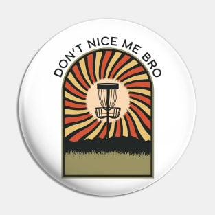 Don't Nice Me Bro | Disc Golf Vintage Retro Arch Mountains Pin