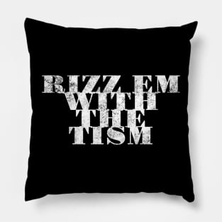 Rizz Em With The Tism 8 Pillow