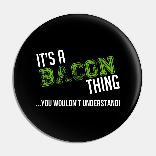 It's A Bacon Thing You Wouldn't Understand Pin by Burris