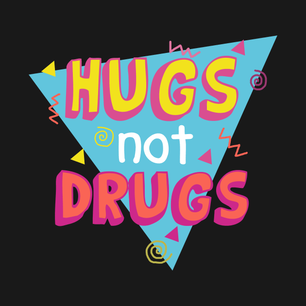 Hugs not Drugs by TeeAbe