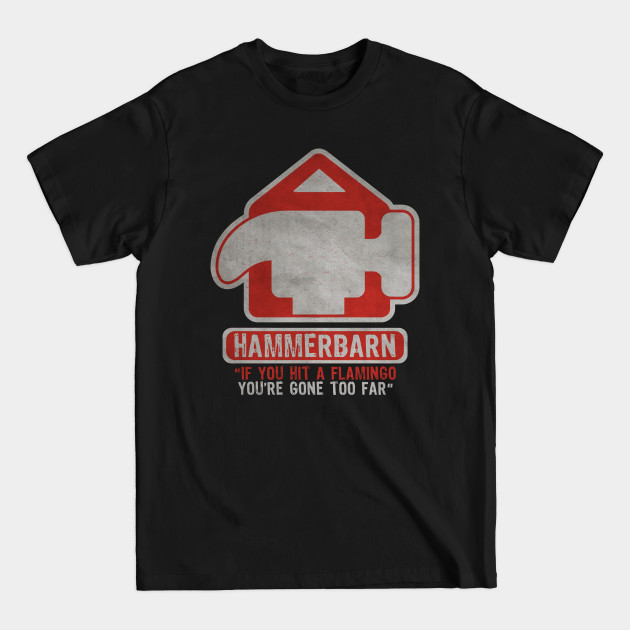 Hammerbarn if you hit a flamingo - Hammerbarn - T-Shirt