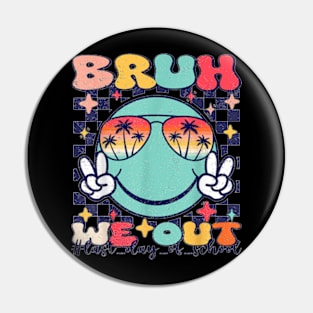 Bruh We Out Retro Summer Teacher Student Last Day Of School T-Shirt Pin