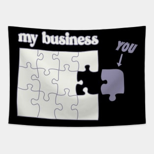 You Don't Fit in My Business puzzle mind your business Tapestry