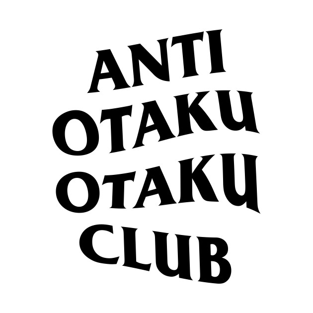 anti otaku otaku club