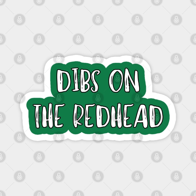 Dibs On The Redhead Magnet by Creatifly Graphic Tees