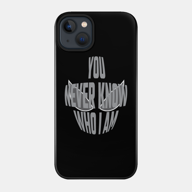 You Never Know Who I Am - 02 - Black Friday - Phone Case