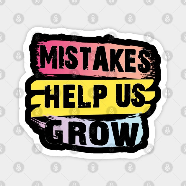 Mistakes help us grow Magnet by TeeText