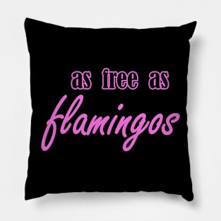 as free as flamingos Pillow