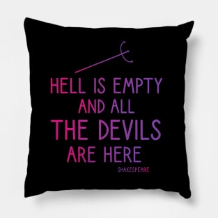 Hell is empty and all the devils are here Pillow