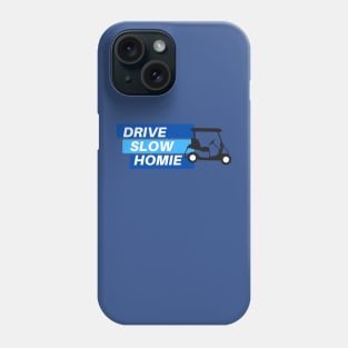 Drive Slow Homie Phone Case