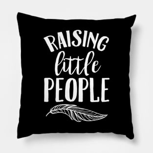 Raising Little People Pillow