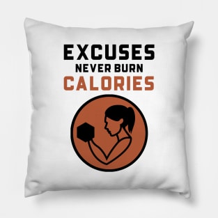 Excuses Never Burn Calories Pillow