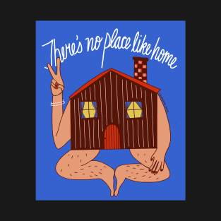 There is no place like home T-Shirt
