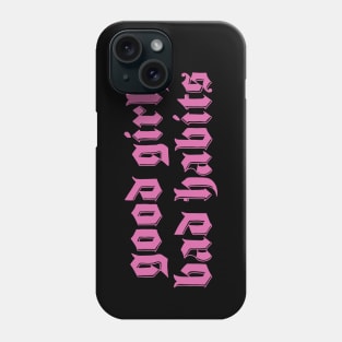 Good Girl Bad Habits Phone Case