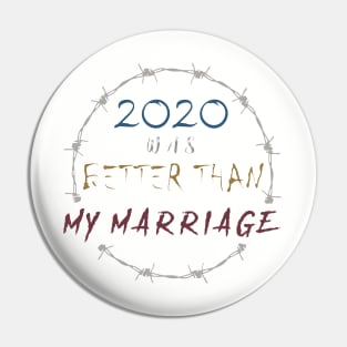 2020 WAS BETTER THAN MY MARRIAGE Pin