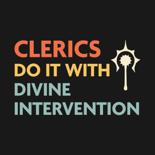 Clerics Do It With Divine Intervention, DnD Cleric Class T-Shirt