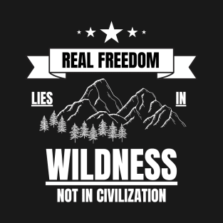 Outdoors Real Freedom Lies in Wildness T-Shirt