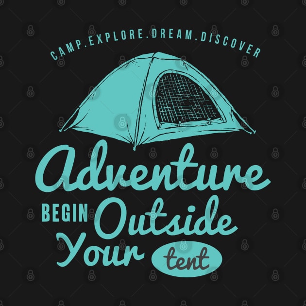 Adventure Begin Outside Your Tent by Jenex