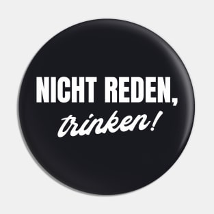 Nicht reden, trinken Saufen Spruch Pin