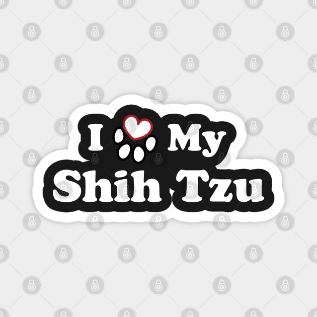 I Love My Shih Tzu Magnet by SubtleSplit