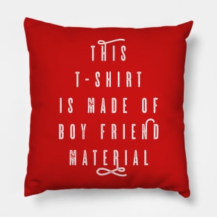 Boy Friend Material Pillow