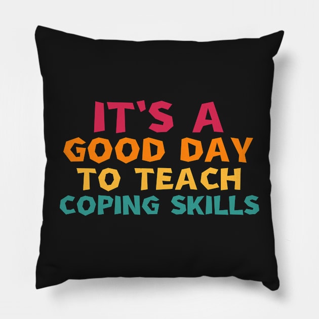 it's a good day to teach coping skills Pillow by manandi1