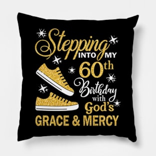 Stepping Into My 60th Birthday With God's Grace & Mercy Bday Pillow