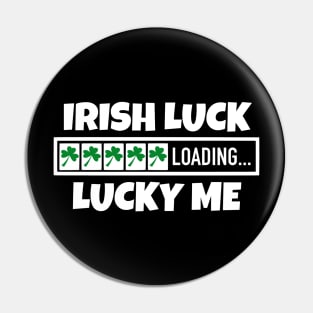 Irish Luck Loading, Lucky Me - Good Fortune Blessings Pin