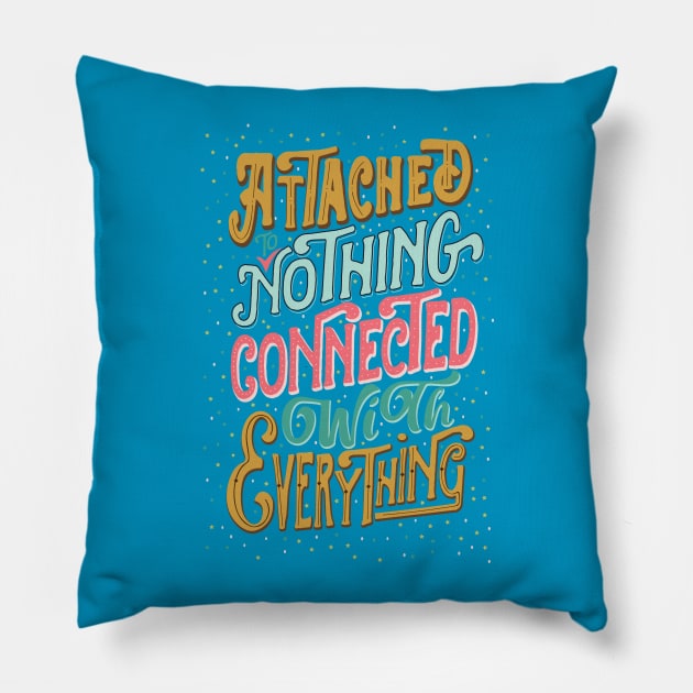 Attached to nothing, connected to everything Pillow by clothed_in_kindness