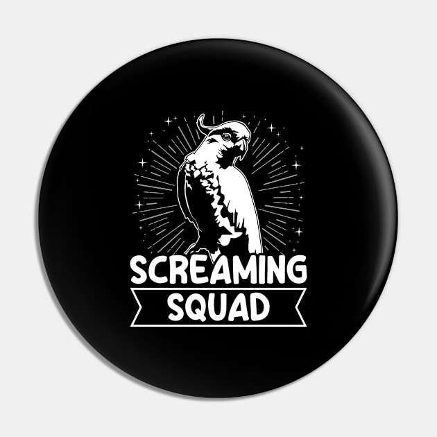 Screaming Squad Quote for a Cockatoo lover Pin by ErdnussbutterToast