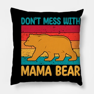 Don't Mess with Mama Bear Pillow