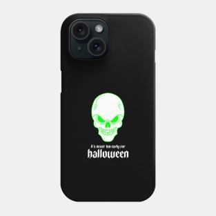 It's Never Too Early for Halloween Phone Case