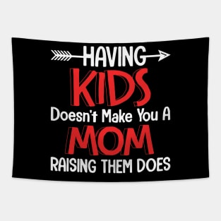 Having Kids Does Not Make You A Mom Tapestry