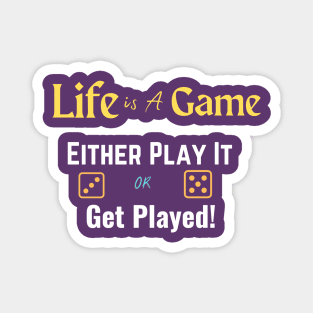 Life Is A Game, T-shirts With Quotes Magnet