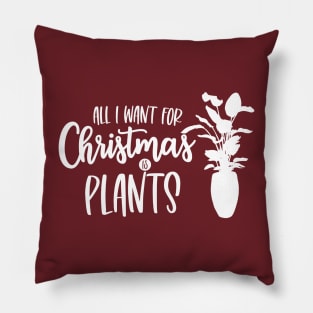 All I Want for Christmas is Plants Pillow